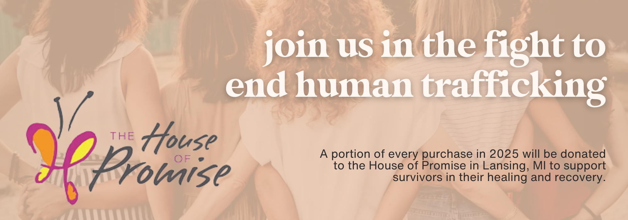 mission driven, give back, giving back, woman owned, woman founded, mission, end human trafficking, fight for justice, join the fight, stop human trafficking, the house of promise, charity, donate, charitable organization, help women and children